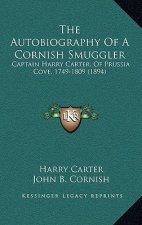 The Autobiography of a Cornish Smuggler: Captain Harry Carter, of Prussia Cove, 1749-1809 (1894)