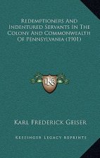 Redemptioners and Indentured Servants in the Colony and Commonwealth of Pennsylvania (1901)