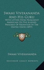 Swami Vivekananda and His Guru: With Letters from Prominent Americans on the Alleged Progress of Vedantism in the United States (1897)