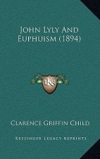 John Lyly and Euphuism (1894)