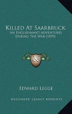 Killed at Saarbruck: An Englishman's Adventures During the War (1870)