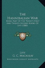 The Hannibalian War: Being Part of the Twenty-First and Twenty-Second Books of Livy (1880)