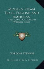 Modern Steam Traps, English and American: Their Construction and Working (1907)