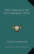 New Readings of Old Parables (1876)