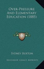 Over-Pressure and Elementary Education (1885)