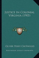 Justice in Colonial Virginia (1905)