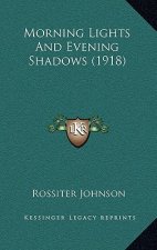 Morning Lights and Evening Shadows (1918)
