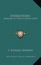 Stereotomy: Problems in Stone Cutting (1875)