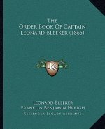The Order Book of Captain Leonard Bleeker (1865)