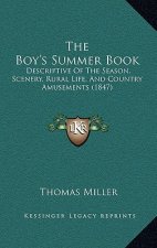 The Boy's Summer Book: Descriptive of the Season, Scenery, Rural Life, and Country Amusements (1847)