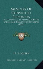 Memoirs of Convicted Prisoners: Accompanied by Remarks on the Causes and Prevention of Crime (1853)