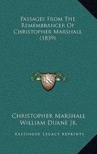 Passages from the Remembrancer of Christopher Marshall (1839)