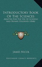 Introductory Book of the Sciences: Adapted for the Use of Schools and Private Students (1844)