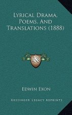 Lyrical Drama, Poems, and Translations (1888)