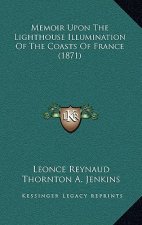 Memoir Upon the Lighthouse Illumination of the Coasts of France (1871)