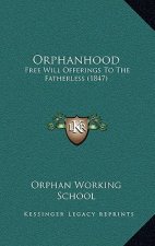 Orphanhood: Free Will Offerings to the Fatherless (1847)