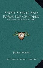 Short Stories and Poems for Children: Original and Select (1846)