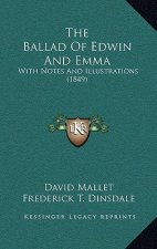 The Ballad of Edwin and Emma: With Notes and Illustrations (1849)