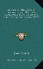 Remarks on the Study of Languages, and Hints on Comparative Translation and Philological Construing (1869)