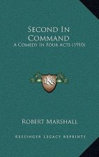 Second in Command: A Comedy in Four Acts (1910)