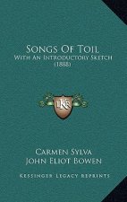 Songs of Toil: With an Introductory Sketch (1888)