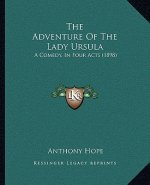The Adventure of the Lady Ursula: A Comedy, in Four Acts (1898)