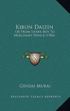 Kibun Daizin: Or from Shark-Boy to Merchant Prince (1906)