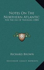 Notes on the Northern Atlantic: For the Use of Travelers (1880)