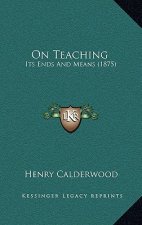 On Teaching: Its Ends and Means (1875)
