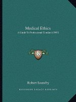 Medical Ethics: A Guide to Professional Conduct (1907)