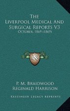 The Liverpool Medical and Surgical Reports V3: October, 1869 (1869)