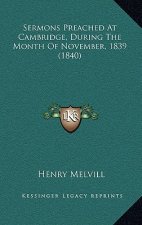 Sermons Preached at Cambridge, During the Month of November, 1839 (1840)