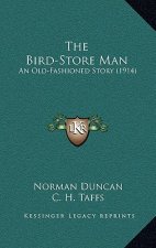 The Bird-Store Man: An Old-Fashioned Story (1914)