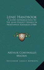 Lenje Handbook: A Short Introduction to the Lenje Dialect Spoken in Northwest Rhodesia (1908)