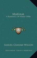 Mariam: A Romance of Persia (1906)
