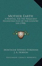 Mother Earth: A Proposal for the Permanent Reconstruction of Our Country Life (1908)