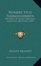 Nursery Stud Thoroughbreds: Property of August Belmont, Lexington, Kentucky (1897)