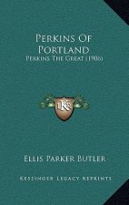 Perkins of Portland: Perkins the Great (1906)
