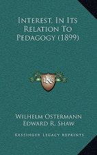 Interest, in Its Relation to Pedagogy (1899)