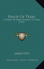 Philip Of Texas: A Story Of Sheep Raising In Texas (1913)