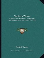 Northern Waters: Captain Roald Amundsen's Oceanographic Observations in the Arctic Seas in 1901 (1906)