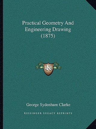 Practical Geometry and Engineering Drawing (1875)