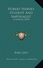 Hubert Hervey, Student and Imperialist: A Memoir (1899)