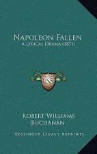 Napoleon Fallen: A Lyrical Drama (1871)