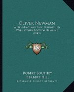 Oliver Newman: A New-England Tale, Unfinished; With Other Poetical Remains (1845)