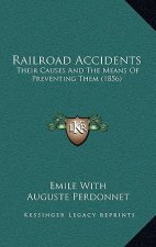 Railroad Accidents: Their Causes and the Means of Preventing Them (1856)
