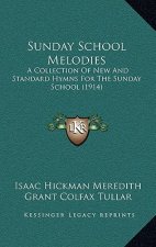 Sunday School Melodies: A Collection of New and Standard Hymns for the Sunday School (1914)