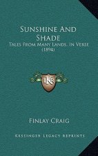Sunshine and Shade: Tales from Many Lands, in Verse (1894)