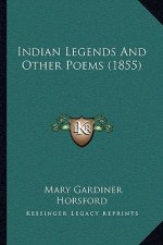 Indian Legends and Other Poems (1855)