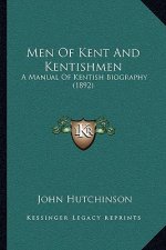 Men of Kent and Kentishmen: A Manual of Kentish Biography (1892)